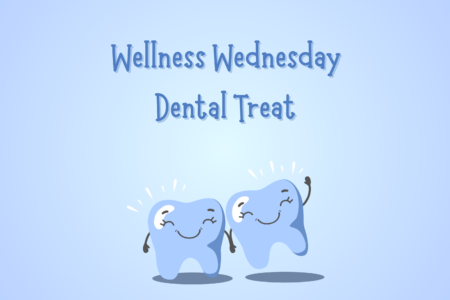Wellness Wednesday Dental Treat