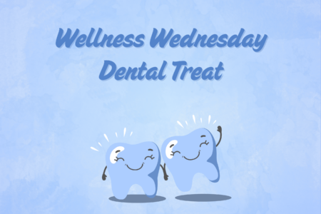 Wellness Wednesday Dental Treat