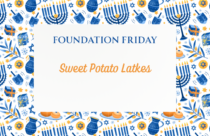 Foundation Friday, Sweet Potato Latkes