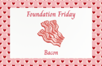 Foundation Friday Bacon, February 2026
