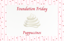Foundation Friday Puppuccinos, February 2026