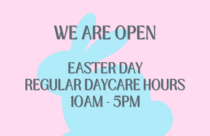 Easter Sunday, Regular Daycare Hours