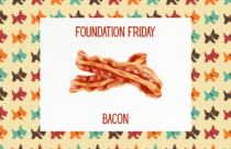 Foundation Friday Bacon; May 29, 2026