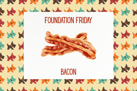 Foundation Friday Bacon; May 29, 2026