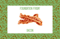Foundation Friday, Dogtopia Foundation, Bacon